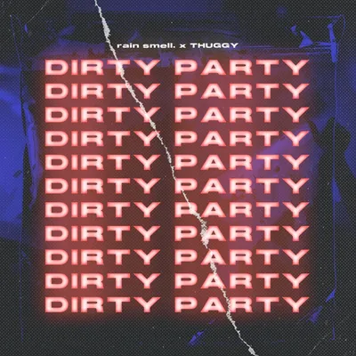 Dirty Party — RAIN SMELL., THUGGY